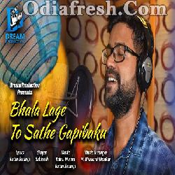 Bhala Lage To Sathe Gapibaku - New Odia Song By Sabisesh